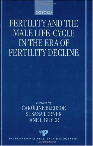 Fertility and the Male Life-Cycle in the Era of Fertility Decline (International Studies in Demography)