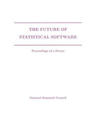 The Future of Statistical Software: Proceedings of a Forum