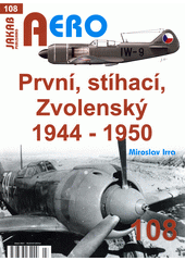 První, stíhací, Zvolenský 1944-1950  (odkaz v elektronickém katalogu)
