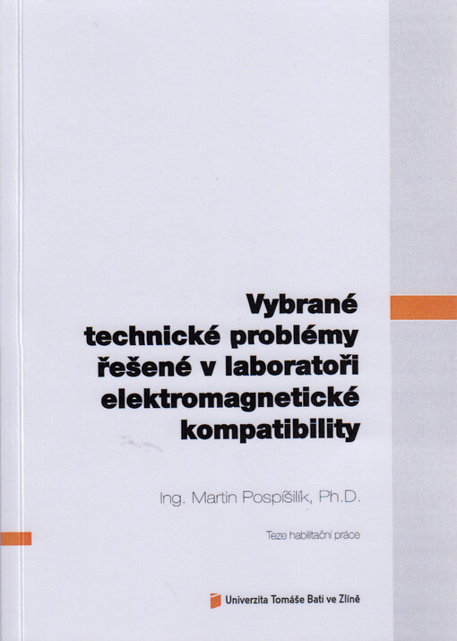 Vybrané technické problémy řešené v laboratoři elektromagnetické kompatibility = Selected technical problems addressed in the electromagnetic compatibility laboratory : teze habilitační práce