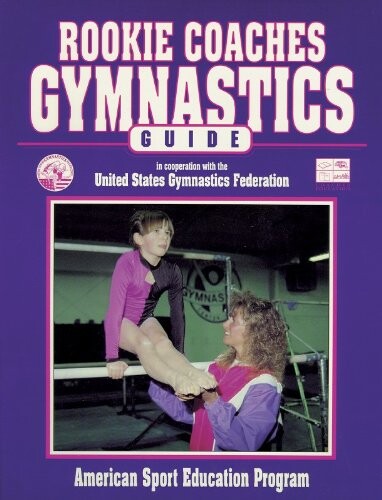 Rookie Coaches Gymnastic Guide (A.C.E.P. S.)