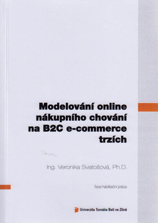 Modelování online nákupního chování na B2C e-commerce trzích = Modeling online shopping behavior in B2C e-commerce markets : teze habilitační práce