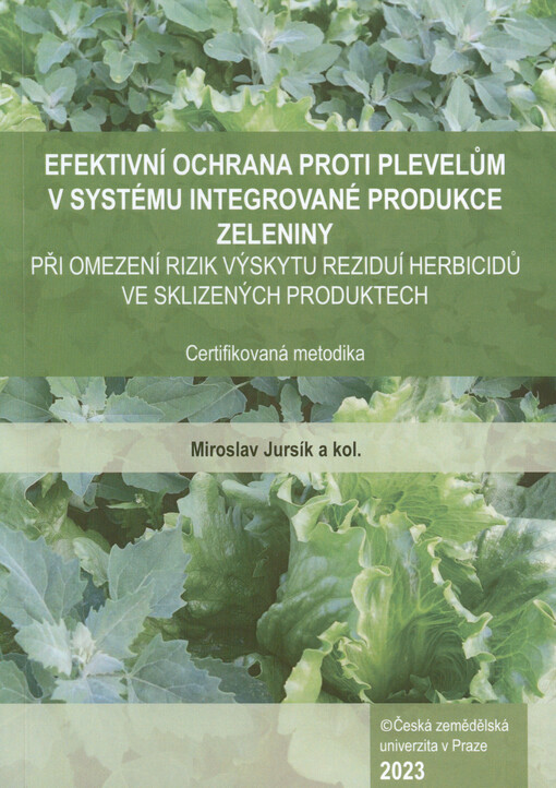 Efektivní ochrana proti plevelům v systému integrované produkce zeleniny při omezení rizik výskytu reziduí herbicidů ve sklizených produktech