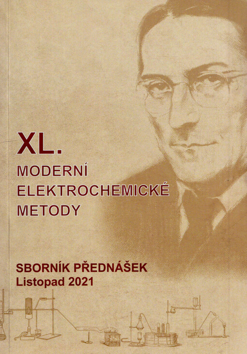 XL. moderní elektrochemické metody : sborník přednášek mezinárodní odborné konference : Jetřichovice, 8.-12. listopadu 2021