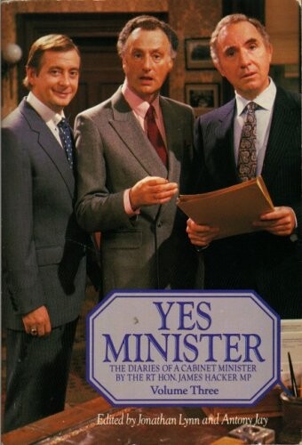 Yes Minister - The Diaries Of A Cabinet Minister By The Rt. Hon. James Hacker MP Volume Three