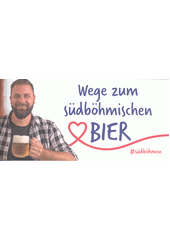 Wege zum Bier in Sudböhmen (odkaz v elektronickém katalogu)