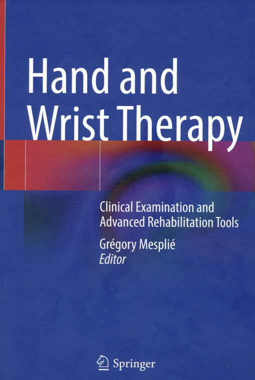 Hand and wrist therapy : clinical examination and advanced rehabilitation tools
