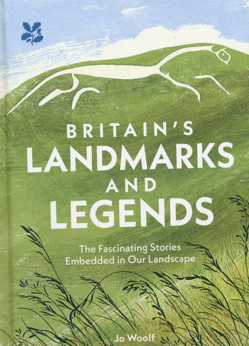 Britain's landmarks and legends : the fascinating stories embedded in our landscape