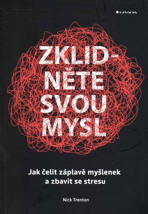 Zklidněte svou mysl : jak čelit záplavě myšlenek a zbavit se stresu