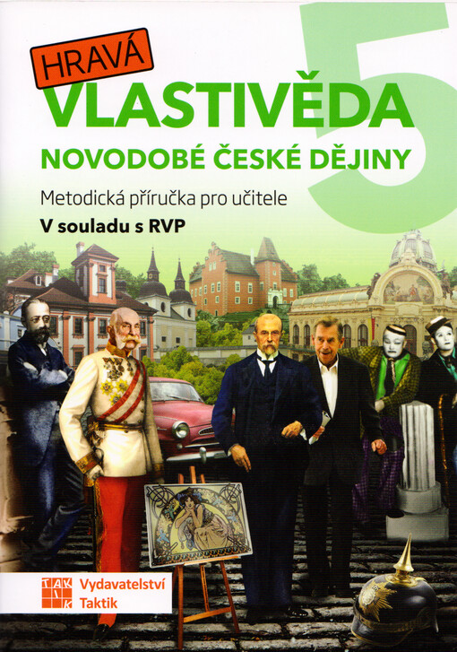 Hravá vlastivěda 5 : metodická příručka pro učitele. Novodobé české dějiny