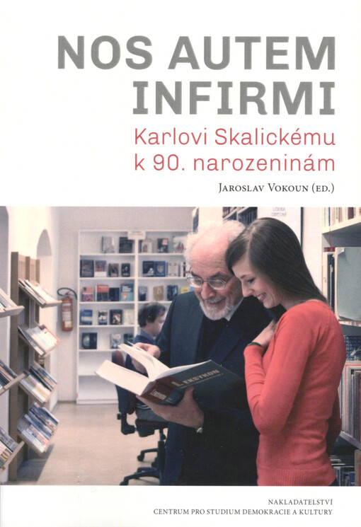 Nos autem infirmi : Karlovi Skalickému k 90. narozeninám