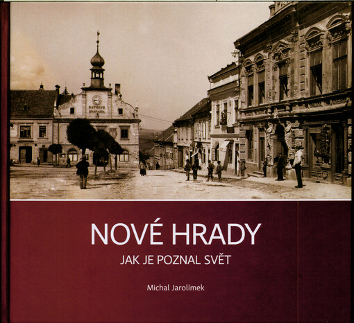 Nové Hrady, jak je poznal svět