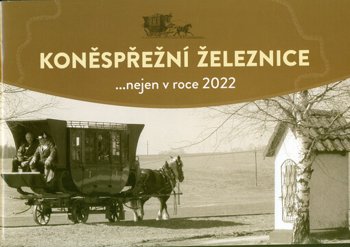Koněspřežní železnice : ...nejen v roce 2022