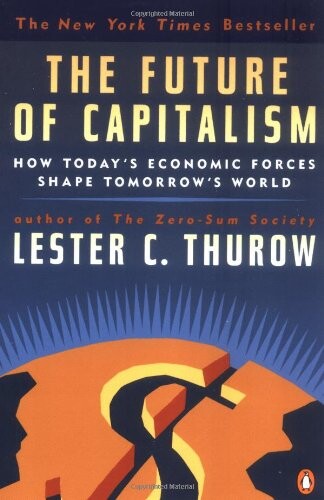The Future of Capitalism: How Today's Economic Forces Shape Tomorrow's World