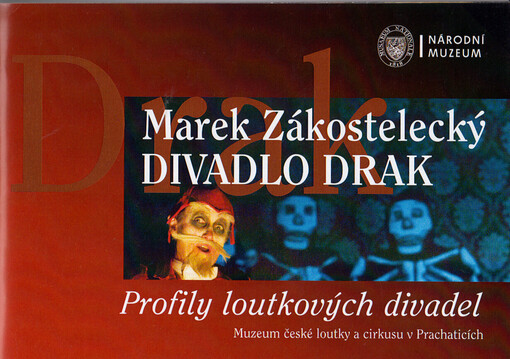 Marek Zákostelecký - Divadlo Drak : profily loutkových divadel : Muzeum české loutky a cirkusu v Prachaticích