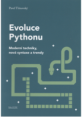 Evoluce Pythonu : moderní techniky, nová syntaxe a trendy  (odkaz v elektronickém katalogu)
