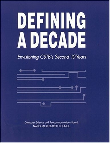 Defining a Decade: Envisioning CSTB's Second 10 Years (Compass Series)