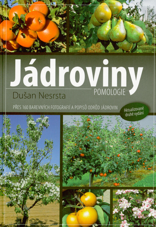 Jádroviny : pomologie : přes 160 barevných fotografií a popisů odrůd jádrovin