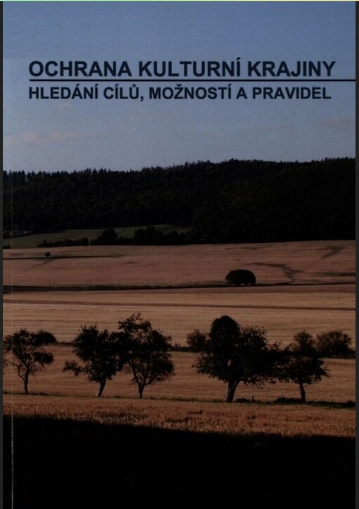 Ochrana kulturní krajiny :hledání cílů, možností a pravidel
