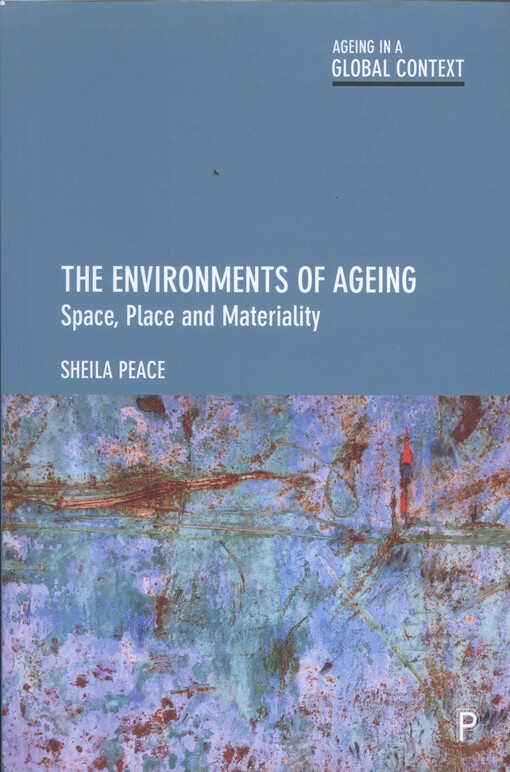 The environments of ageing : space, place and materiality