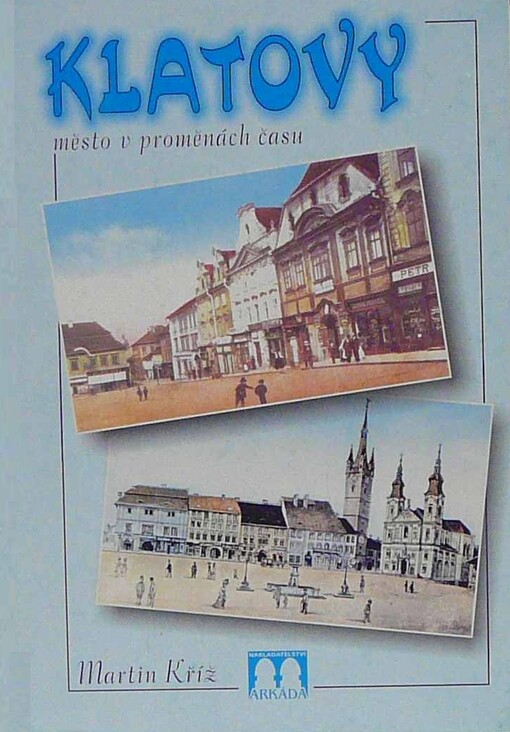Klatovy - město v proměnách času IV