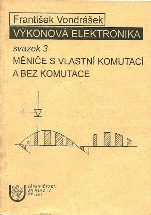 Výkonová elektronika.Svazek 3,Měniče s vlastní komutací a bez komutace.