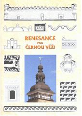Renesance pod Černou věží  (odkaz v elektronickém katalogu)