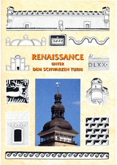 Renaissance unter dem Schwarzen Turm  (odkaz v elektronickém katalogu)