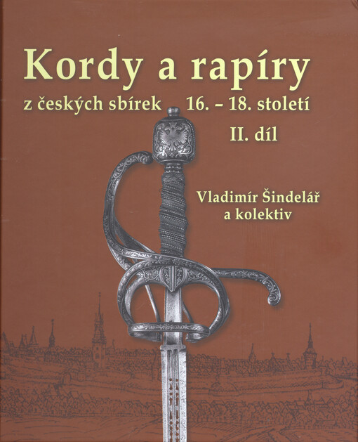 Kordy a rapíry z českých sbírek, 16.-18. století. II. díl