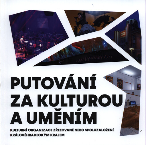 Putování za kulturou a uměním : kulturní organizace zřizované nebo spoluzaložené Královéhradeckým krajem