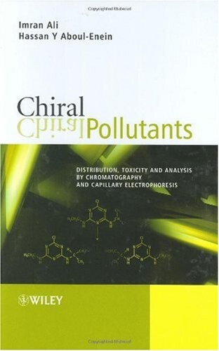 Chiral pollutants : distribution, toxicity and analysis by chromatography and capillary electrophoresis