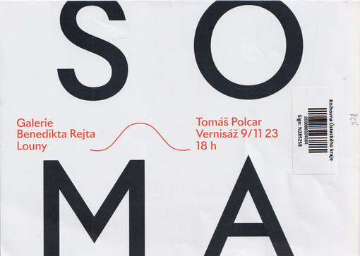 Soma : Tomáš Polcar : vernisáž 9/11 23, 18 h : Galerie Benedikta Rejta, Louny