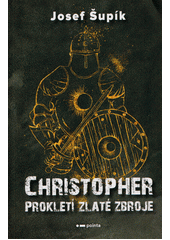 Christopher : prokletí zlaté zbroje  (odkaz v elektronickém katalogu)