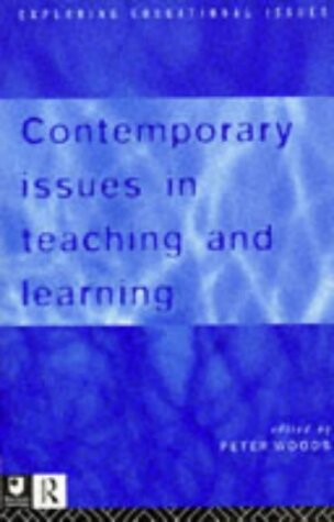 Contemporary Issues in Teaching and Learning (Exploring Educational Issues ; 1)