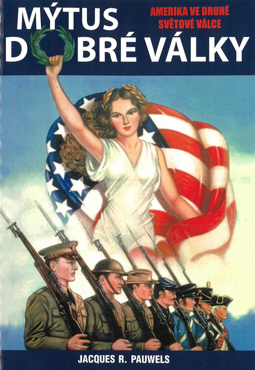 Mýtus dobré války : Amerika ve druhé světové válce