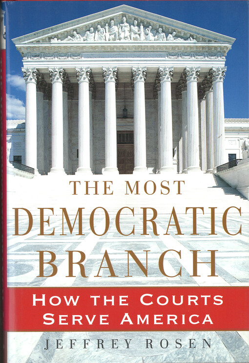 The most democratic branch : How the courts serve America