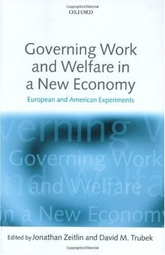 Governing Work and Welfare in a New Economy: European and American Experiments