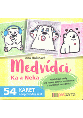Medvídci Ka a Neka : obrázkové karty pro rozvoj emoční inteligence a sociálních dovedností (odkaz v elektronickém katalogu)