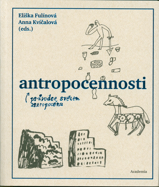 Antropocennosti : průvodce světem antropocénu