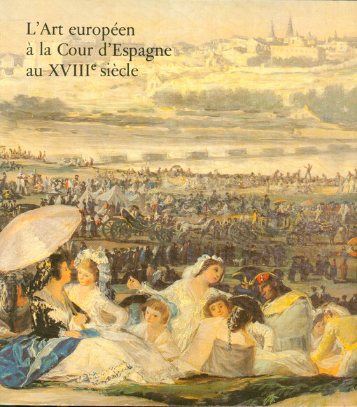 L'art européen a la Cour d'Espagne au XVIIIe siecle