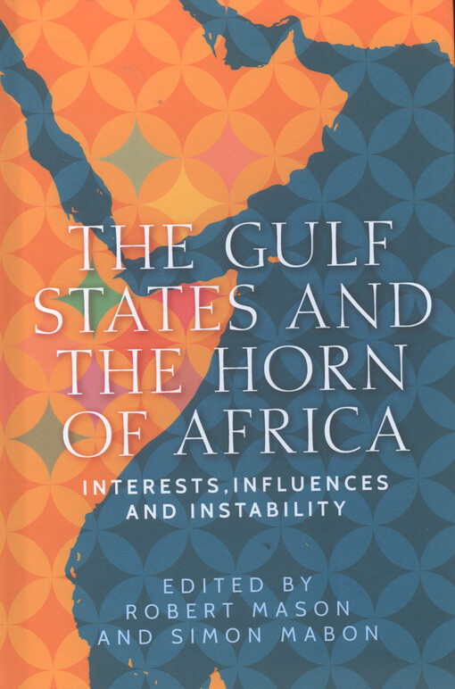 The Gulf states and the Horn of Africa : interests, influences and instability
