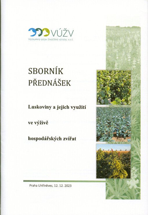 Luskoviny a jejich využití ve výživě hospodářských zvířat : sborník přednášek : Praha Uhříněves, 12.12.2023