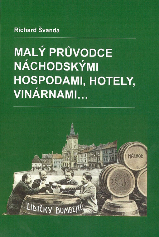 Malý průvodce náchodskými hospodami, hotely, vinárnami...