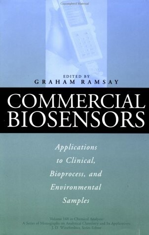 Commercial biosensors : applications to clinical, bioprocess, and environmental samples