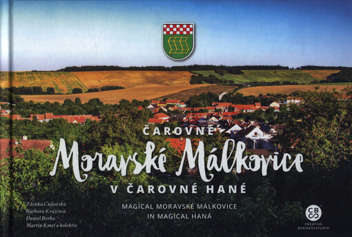 Čarovné Moravské Málkovice v čarovné Hané = Magical Moravské Málkovice in magical Haná