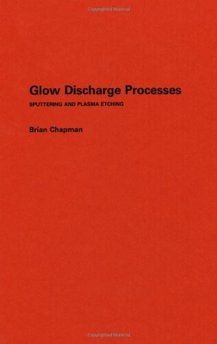 Glow Discharge Processes: Sputtering and Plasma Etching
