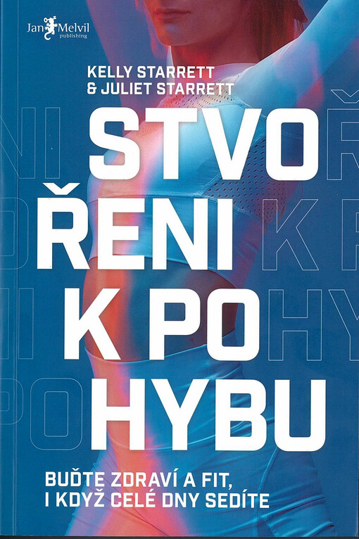 Stvořeni k pohybu: buďte zdraví a fit, i když celé dny sedíte