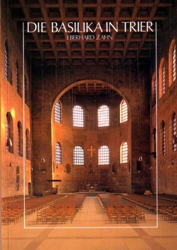 Die Basilika in Trier :Römisches Palatium, Kirche zum Erlöser