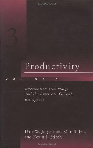 Productivity: Information Technology and the American Growth Resurgence (Volume 3)
