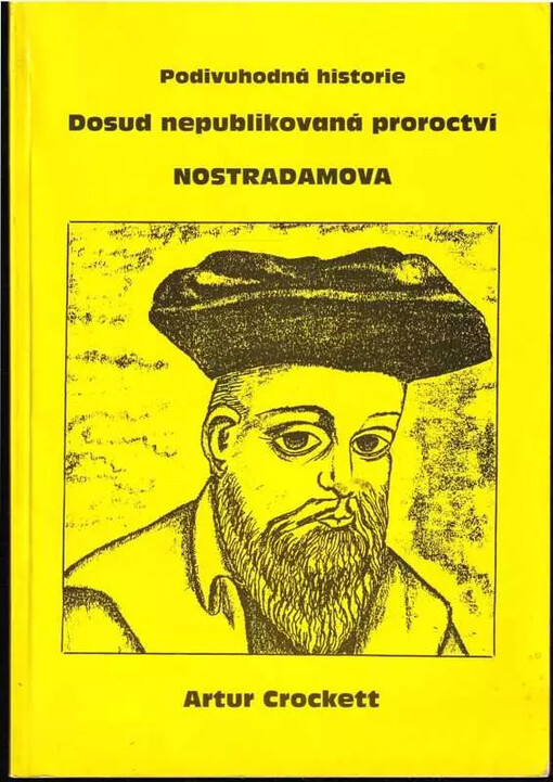 Podivuhodná historie :dosud nepublikovaná proroctví Nostradamova /